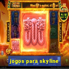 jogos para skyline